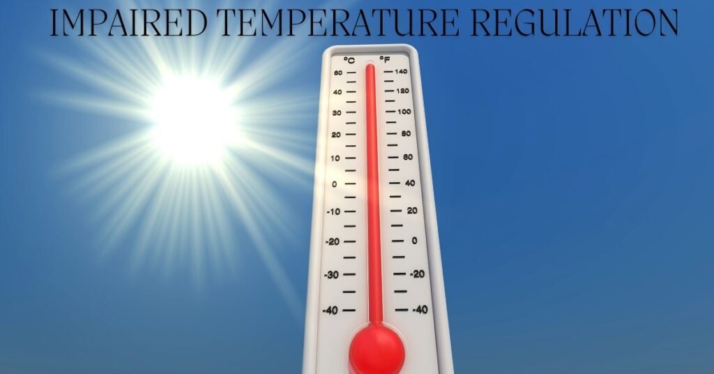 Impaired Temperature Regulation