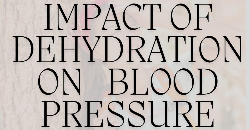 What is the Impact of Dehydration on Blood Pressure?